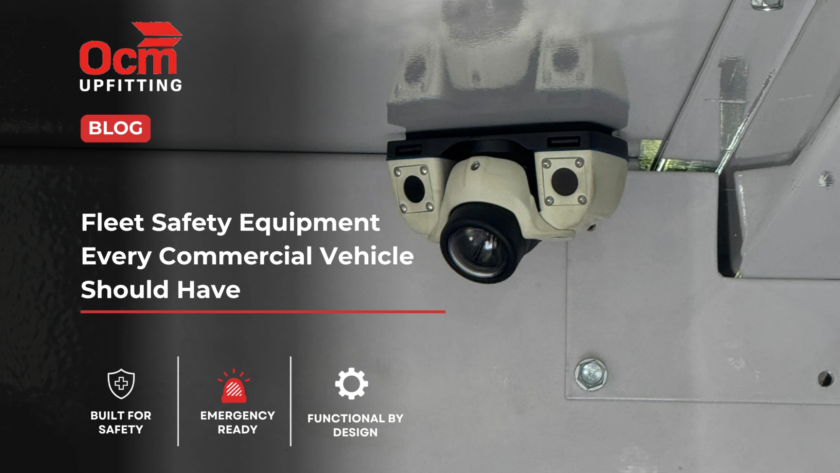 OCM Upfitting blog image showing a commercial vehicle safety camera system with the headline “Fleet Safety Equipment Every Commercial Vehicle Should Have” and safety feature icons.