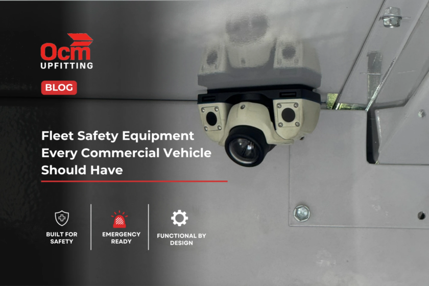 OCM Upfitting blog image showing a commercial vehicle safety camera system with the headline “Fleet Safety Equipment Every Commercial Vehicle Should Have” and safety feature icons.