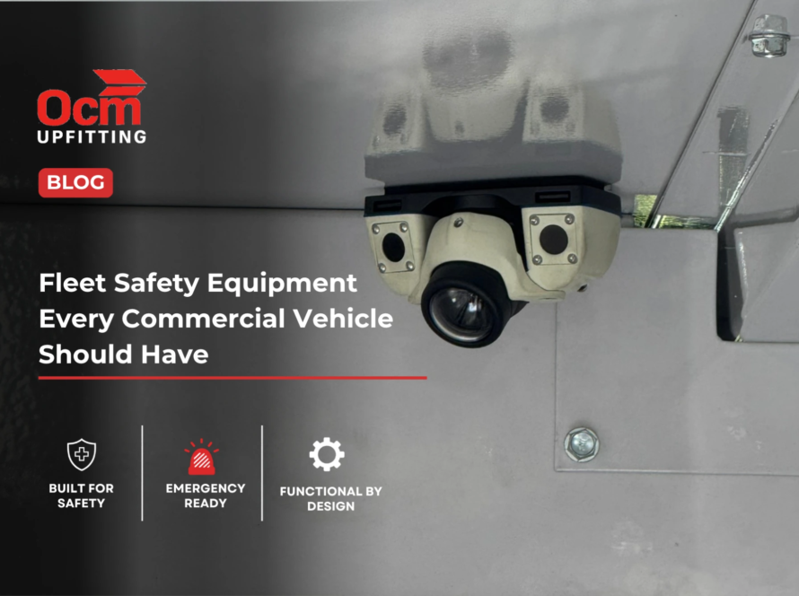 OCM Upfitting blog image showing a commercial vehicle safety camera system with the headline “Fleet Safety Equipment Every Commercial Vehicle Should Have” and safety feature icons.