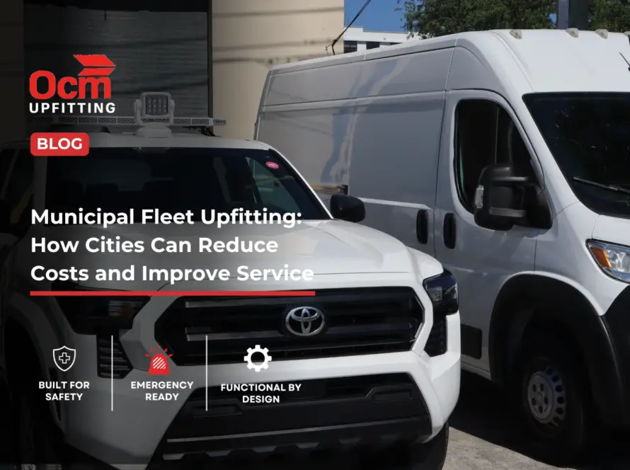 OCM Upfitting municipal fleet upfitting with a service pickup and cargo van built for safety, emergency readiness, and efficient city operations.
