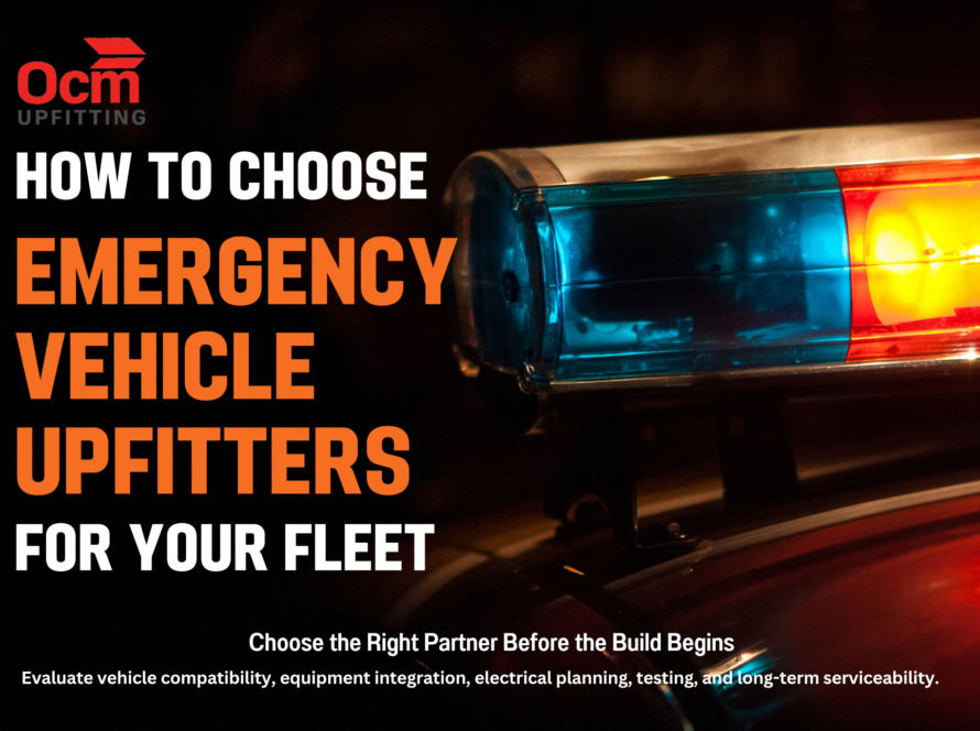 OCM Upfitting blog featured image showing a close-up of an illuminated emergency vehicle light bar with the headline “How to Choose Emergency Vehicle Upfitters for Your Fleet,” highlighting vehicle compatibility, equipment integration, electrical planning, and long-term serviceability.